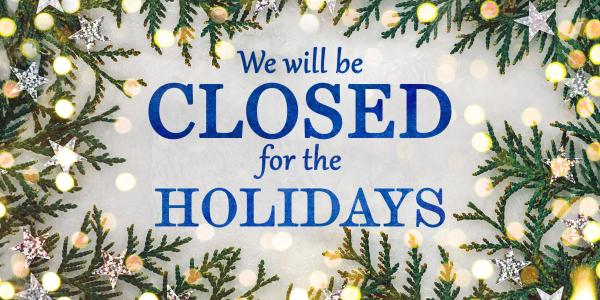 We are closed for the holidays